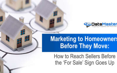 Marketing to Homeowners Before They Move: How to Reach Sellers Before the ‘For Sale’ Sign Goes Up