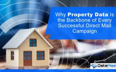 Why Property Data Is the Backbone of Every Successful Direct Mail Campaign
