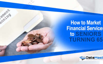 How to Market Financial Services to Seniors Turning 65 Using Targeted Mailing Lists