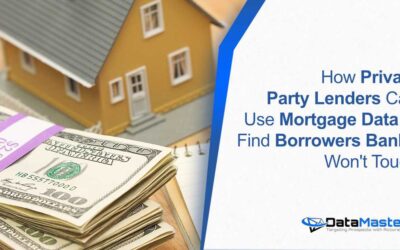How Private Party Lenders Can Use Mortgage Data to Find Borrowers Banks Won’t Touch