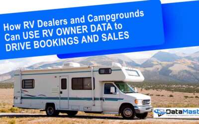Why RV Owner Data Matters for RV Dealers and Campgrounds Using RV Marketing Lists